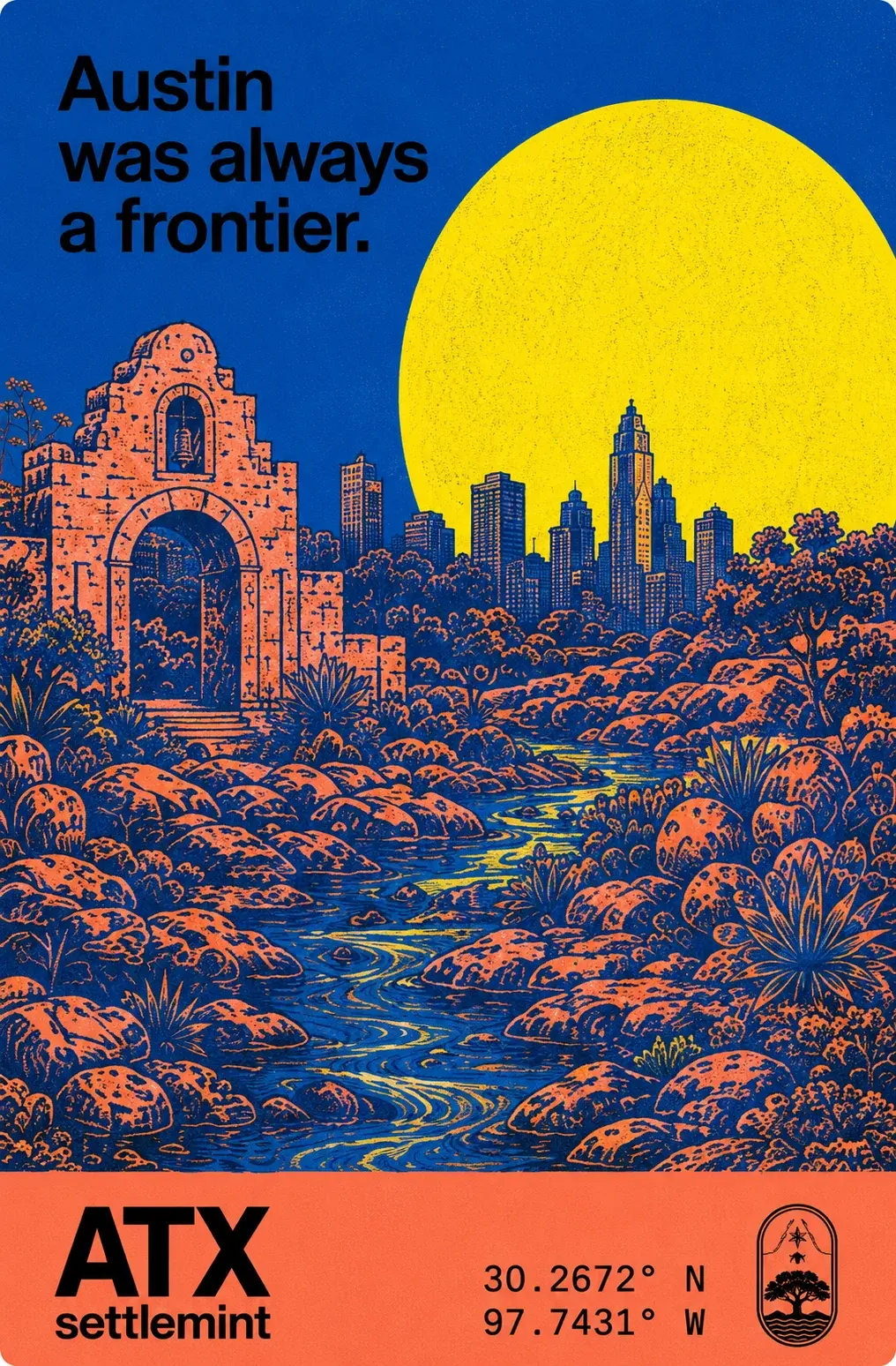 ATX Settlemint poster: 'Austin was always a frontier.' — mission ruins and the Austin skyline before a golden sun